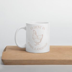 Fluent in Fowl Language Coffee Mug